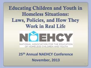 25 th Annual NAEHCY Conference November, 2013