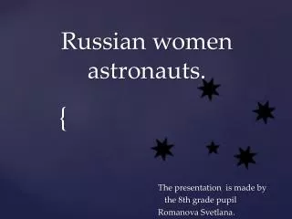 Russian women astronauts.
