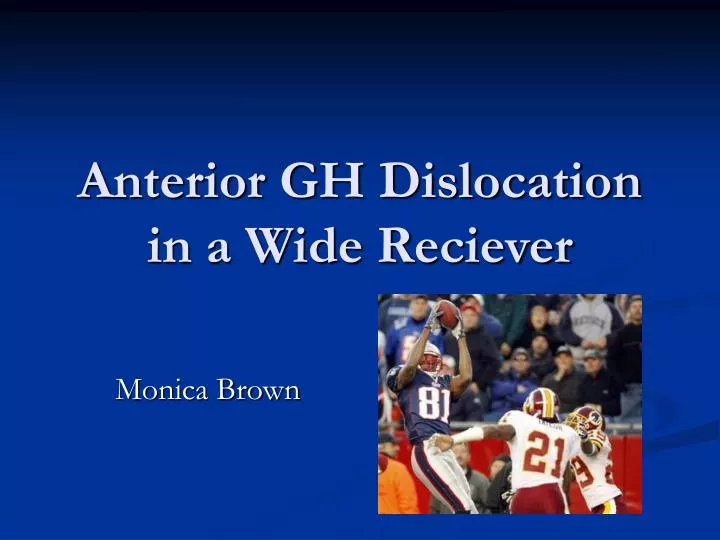 anterior gh dislocation in a wide reciever