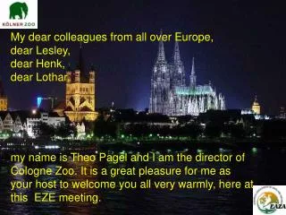 My dear colleagues from all over Europe, dear Lesley, dear Henk, dear Lothar,