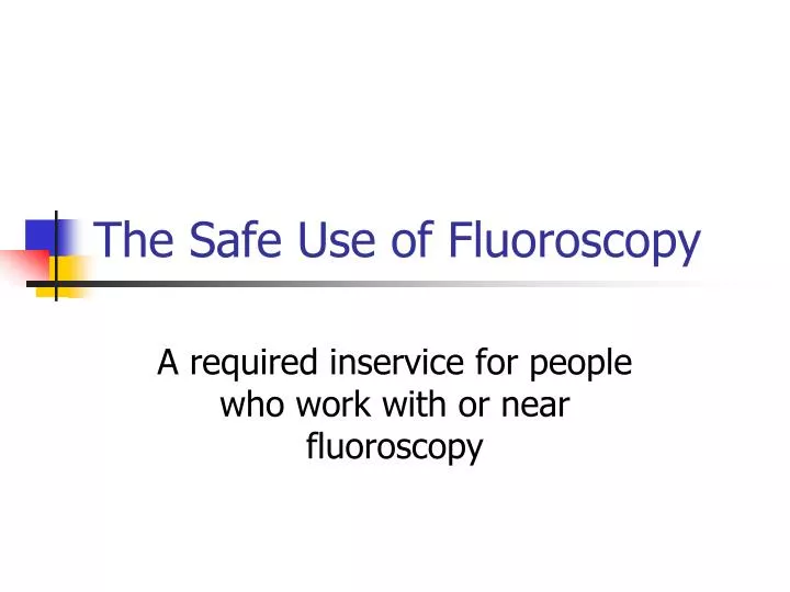 the safe use of fluoroscopy