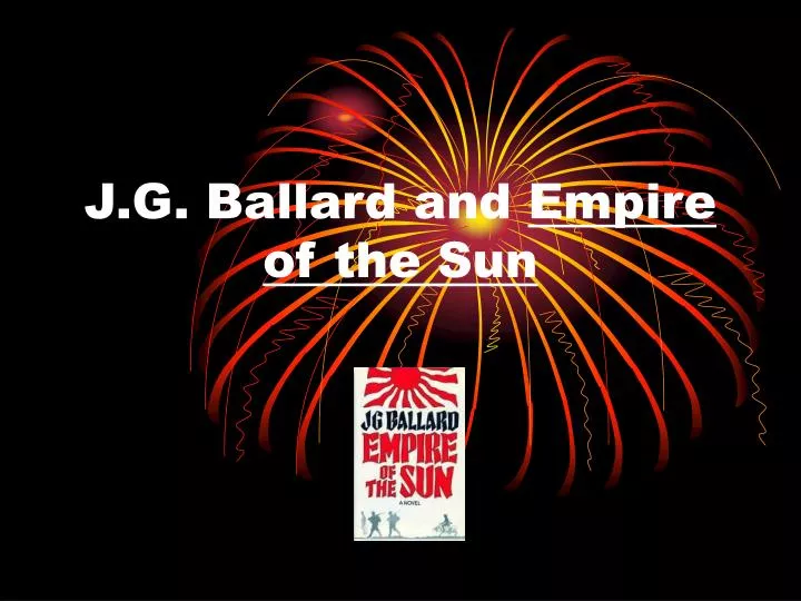 j g ballard and empire of the sun