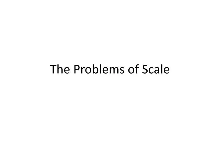 the problems of scale