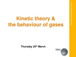 Kinetic theory &amp; the behaviour of gases