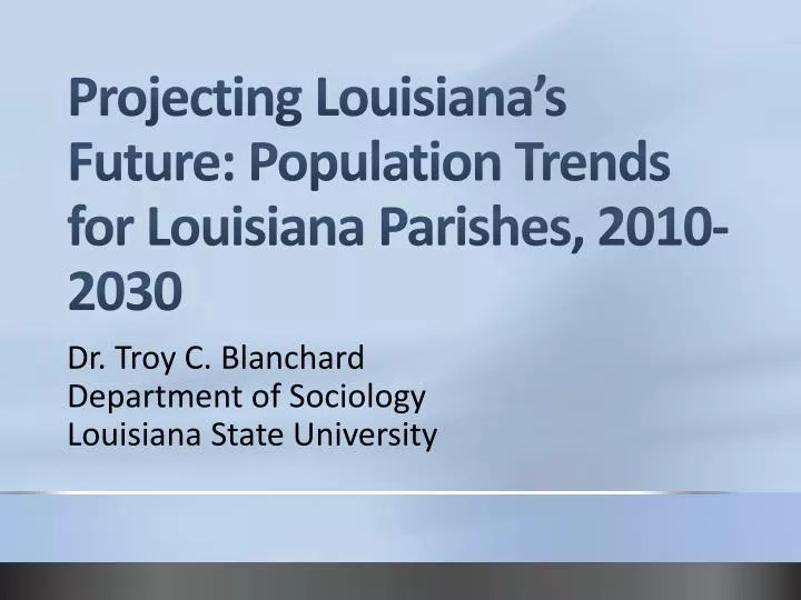 projecting louisiana s future population trends for louisiana parishes 2010 2030