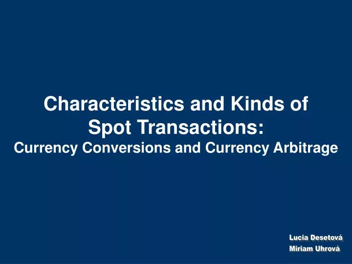 characteristics and kinds of spot transactions currency conversions and currency arbitrage
