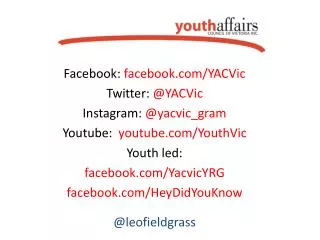 Facebook: facebook/ YACVic Twitter: @ YACVic Instagram: @ yacvic_gram