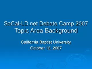 SoCal-LD Debate Camp 2007 Topic Area Background