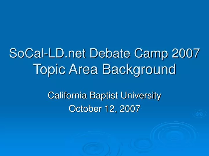 socal ld net debate camp 2007 topic area background