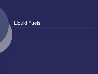 Liquid Fuels