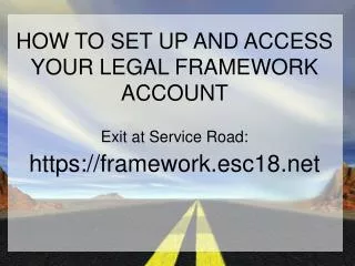 HOW TO SET UP AND ACCESS YOUR LEGAL FRAMEWORK ACCOUNT