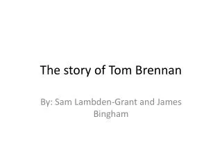 The story of Tom Brennan