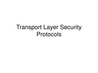 Transport Layer Security Protocols