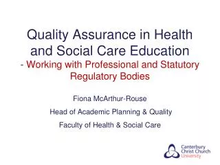 Fiona McArthur-Rouse Head of Academic Planning &amp; Quality Faculty of Health &amp; Social Care