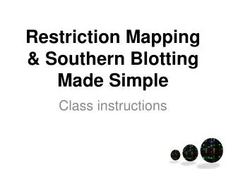 Restriction Mapping &amp; Southern Blotting Made Simple