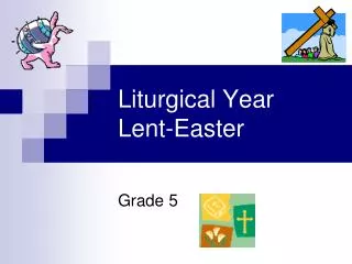 Liturgical Year Lent-Easter
