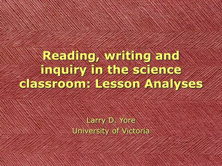reading writing and inquiry in the science classroom lesson analyses