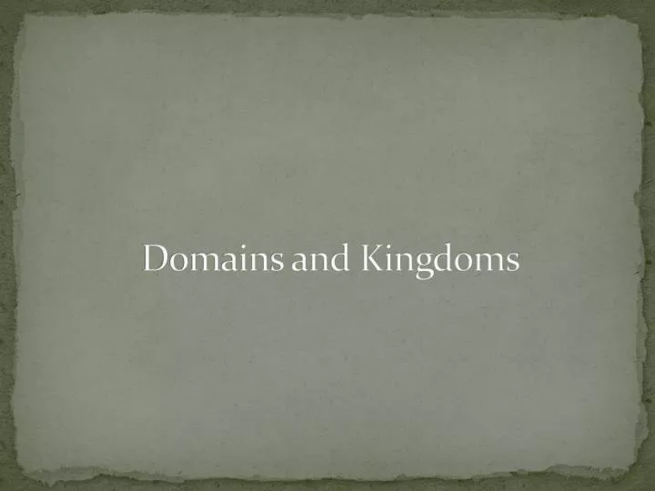 domains and kingdoms