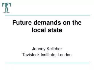 Future demands on the local state