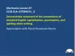 Mechanics Lesson #7 CCSS.ELA–LITERACY.L. 2 - slide 1