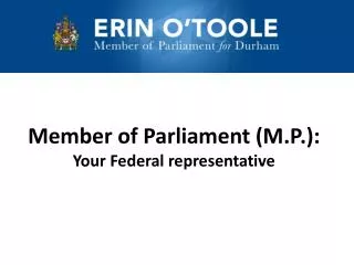 Member of Parliament (M.P.): Your Federal representative