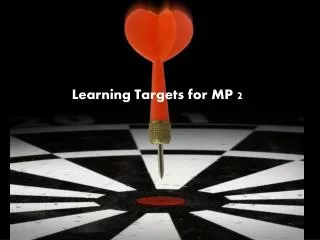 Learning Targets for MP 2