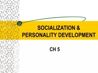 SOCIALIZATION &amp; PERSONALITY DEVELOPMENT