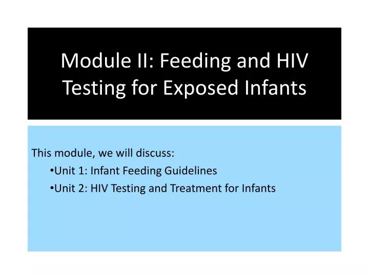 module ii feeding and hiv testing for exposed infants