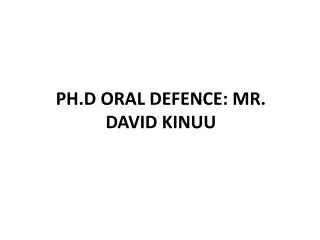 PH.D ORAL DEFENCE: MR. DAVID KINUU