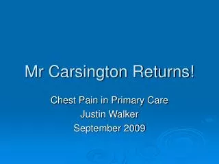 Mr Carsington Returns!