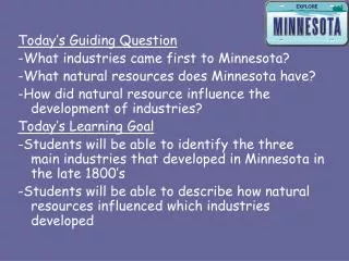 Today’s Guiding Question -What industries came first to Minnesota?