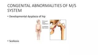 CONGENITAL ABNORMALITIES OF M/S SYSTEM