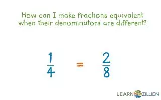 How can I make fractions equivalent when their denominators are different?