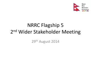 NRRC Flagship 5 2 nd Wider Stakeholder Meeting