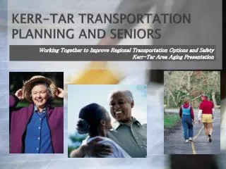 KERR-TAR TRANSPORTATION PLANNING AND SENIORS