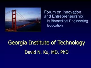 Georgia Institute of Technology David N. Ku, MD, PhD