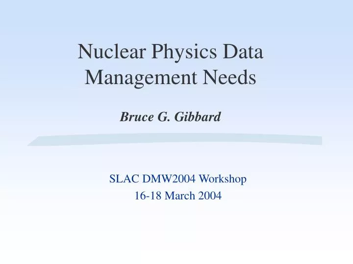 nuclear physics data management needs bruce g gibbard