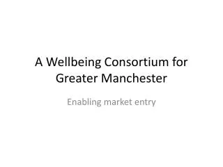 A Wellbeing Consortium for Greater Manchester