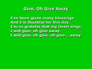 give oh give away