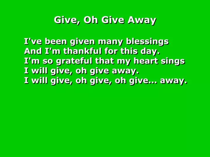 give oh give away