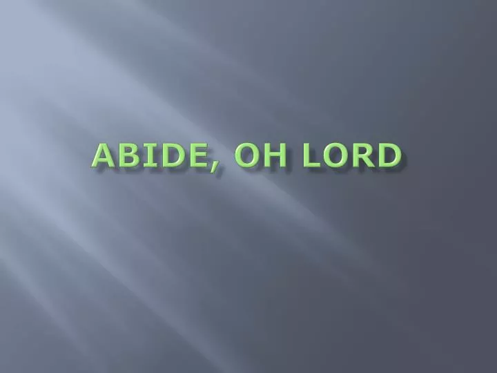 abide oh lord
