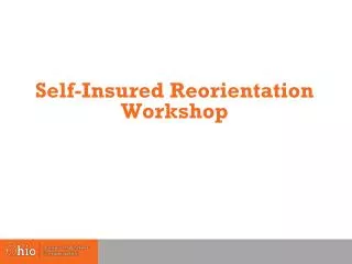 Self-Insured Reorientation Workshop