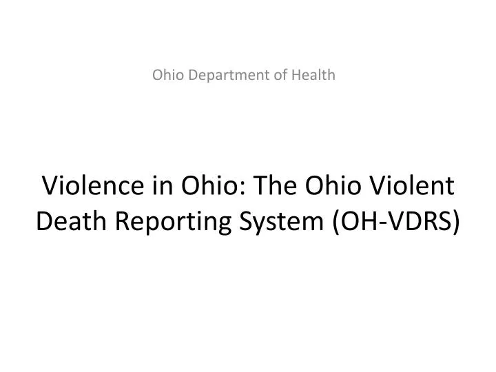 violence in ohio the ohio violent death reporting system oh vdrs