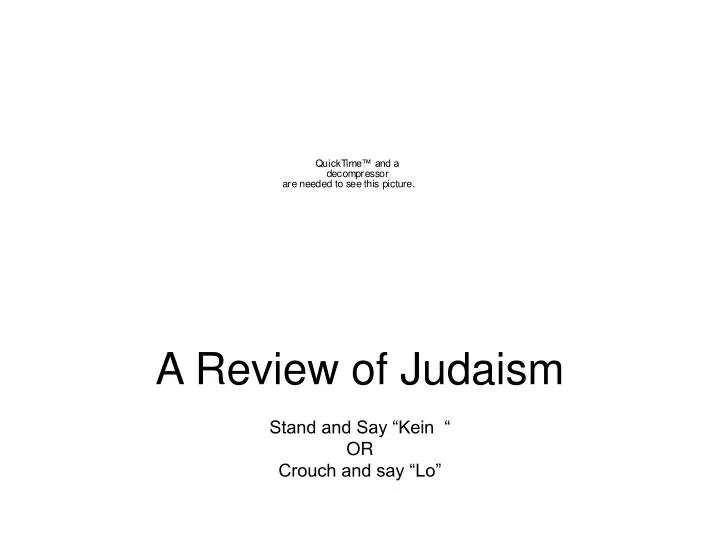 a review of judaism stand and say kein or crouch and say lo