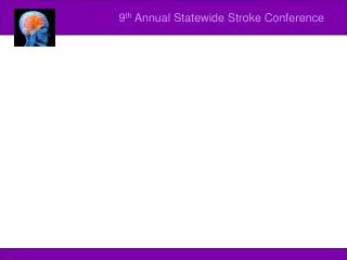 9 th Annual Statewide Stroke Conference