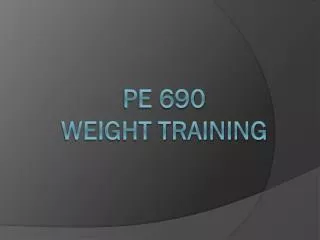 PE 690 Weight training