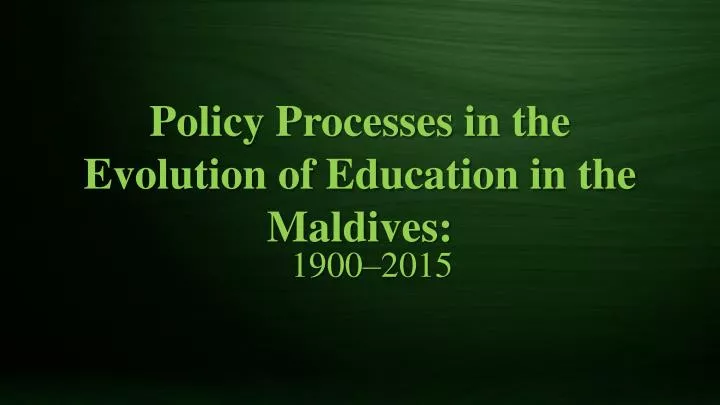 policy processes in the evolution of education in the maldives