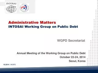 Administrative Matters INTOSAI Working Group on Public Debt