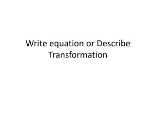 write equation or describe transformation