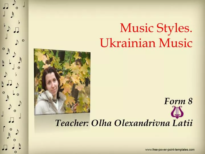 music styles ukrainian music form 8 teacher olha olexandrivna latii